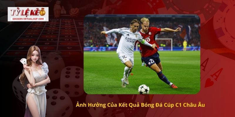 Kết quả bóng đá Cúp C1 Châu Âu 3 Ảnh Hưởng Của Kết Quả Bóng Đá Cúp C1 Châu Âu