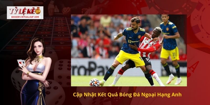 Kết quả bóng đá Ngoại Hạng Anh 1 Cập Nhật Kết Quả Bóng Đá Ngoại Hạng Anh