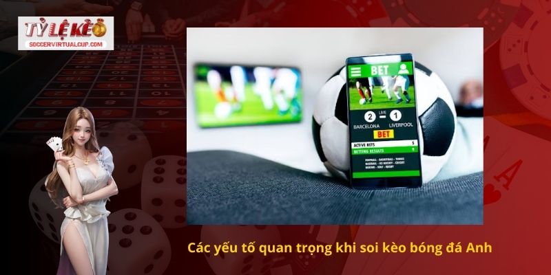 Nhận Định Soi Kèo Bóng Đá Anh 3 Các yếu tố quan trọng khi soi kèo bóng đá Anh