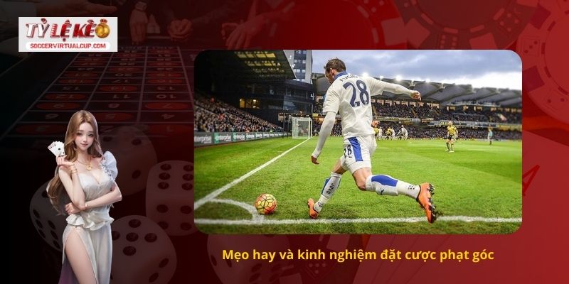 Hướng Dẫn Soi kèo phạt góc chính xác nhất 3 Mẹo hay và kinh nghiệm đặt cược phạt góc