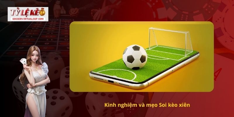 Kinh nghiệm và mẹo Soi kèo xiên